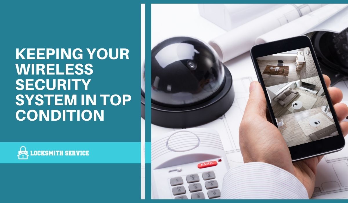Keeping Your Wireless Security System in Top Condition: Tips and Tricks