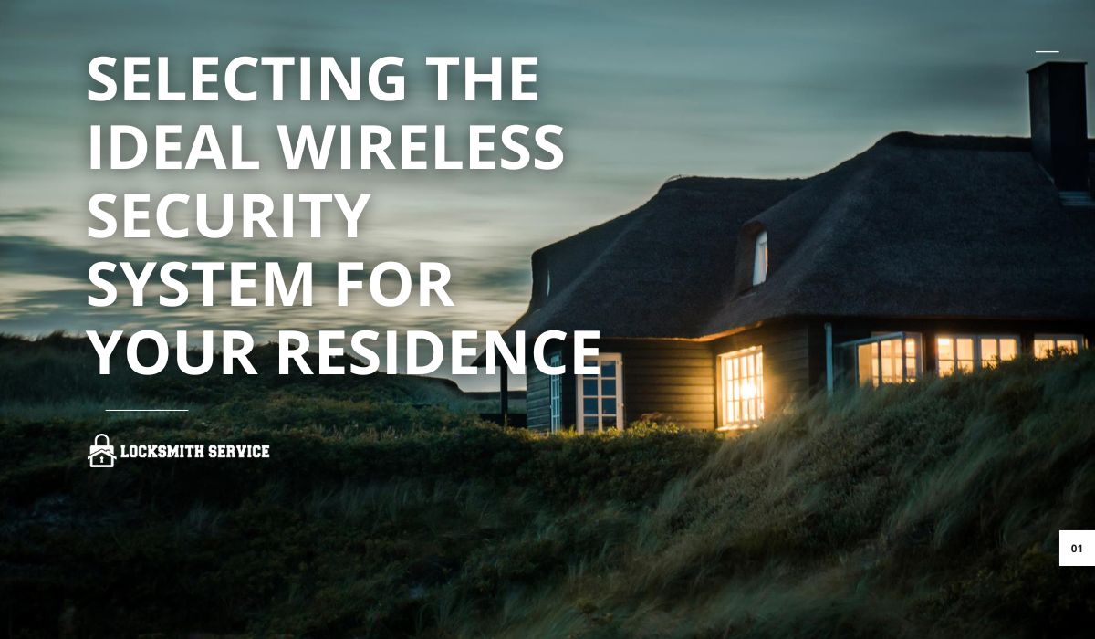 Selecting the Ideal Wireless Security System for Your Residence