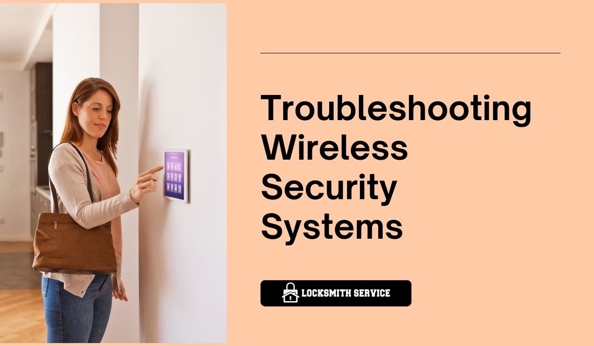 Troubleshooting Wireless Security Systems: Identifying and Fixing Common Issues
